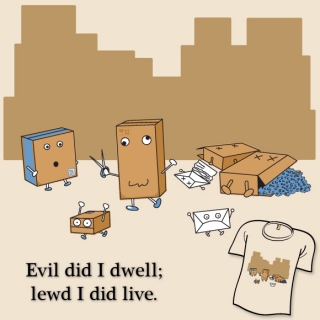 Evil did I dwell lewd I did live